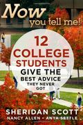 Now You Tell Me!: 12 College Students Give The Best Advice They Never Got
