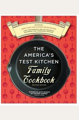 The America's Test Kitchen Family Cookbook: Cookware Rating Edition The America's Test Kitchen Family Cookbook: Cookware Rating Edition