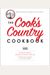 The Cook's Country Cookbook: Regional And Heirloom Favorites Tested And Reimagined For Today's Home Cooks