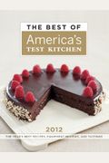 The Best Of America's Test Kitchen 2012: The Year's Best Recipes, Equipment Reviews, And Tastings
