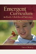 Emergent Curriculum In Early Childhood Settings: From Theory To Practice, Second Edition
