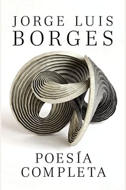 PoesíA Completa / Complete Poetry Borges PoesíA Completa / Complete Poetry Borges