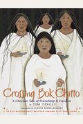 Crossing Bok Chitto: A Choctaw Tale Of Friendship & Freedom