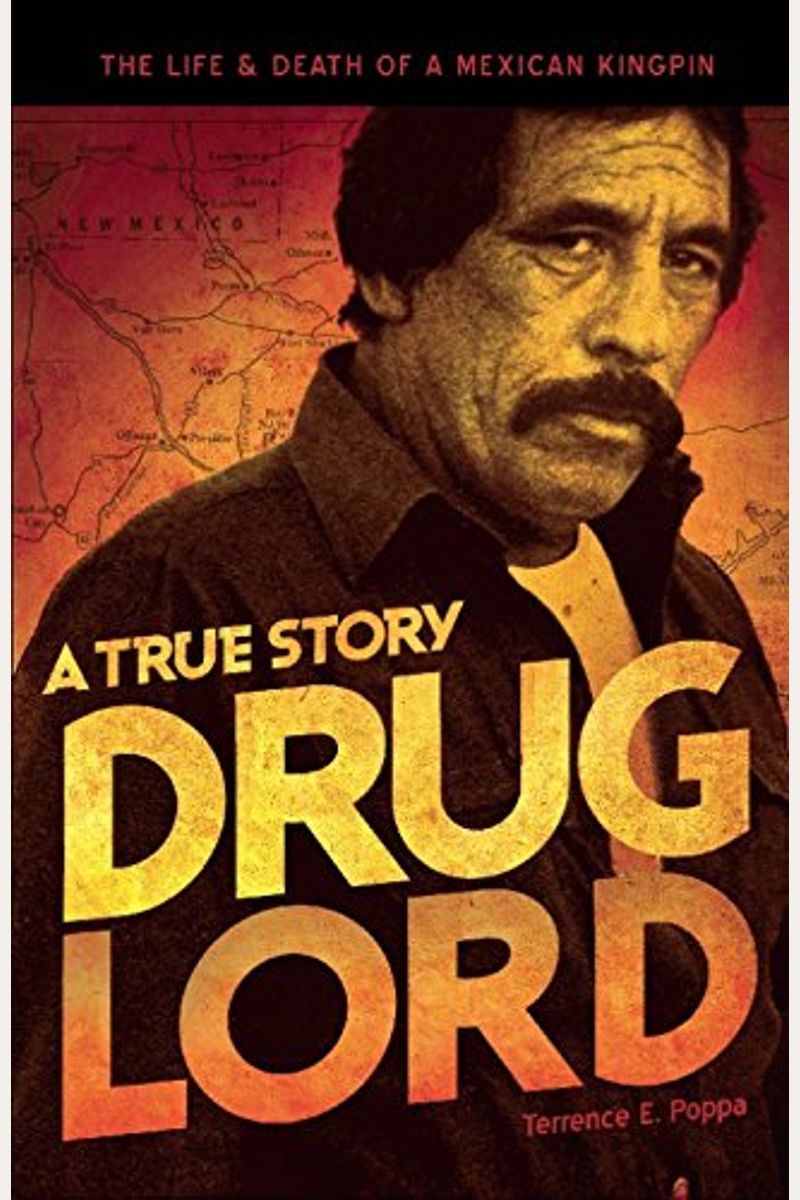 Buy Drug Lord: The True Story Of Pablo Acosta; The Life And Death Of A  Mexican Kingpin Book By: Terrence E Poppa