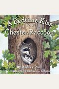 A Bedtime Kiss For Chester Raccoon