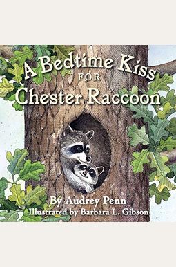 A Bedtime Kiss For Chester Raccoon A Bedtime Kiss For Chester Raccoon
