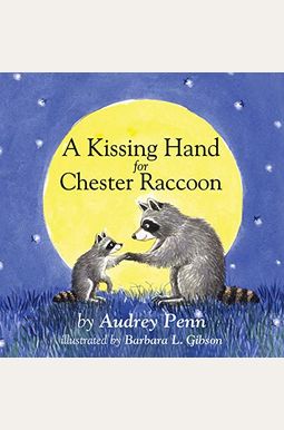 A Kissing Hand For Chester Raccoon A Kissing Hand For Chester Raccoon