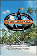 The Psychology Of Survivor: Leading Psychologists Take An Unauthorized Look At The Most Elaborate Psychological Experiment Ever Conducted...Surviv