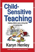 Child Sensitive Teaching: Helping Children Grow A Living Faith In A Loving God