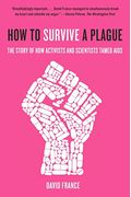 How To Survive A Plague: The Story Of How Activists And Scientists Tamed Aids