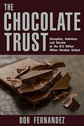 The Chocolate Trust: Deception, Indenture And Secrets At The $12 Billion Milton Hershey School