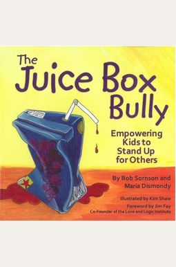 The Juice Box Bully: Empowering Kids To Stand Up For Others The Juice Box Bully: Empowering Kids To Stand Up For Others