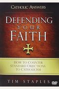 Defending Your Faith: How to Counter Standard Objections to Catholicism