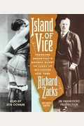 Island Of Vice: Theodore Roosevelt's Quest To Clean Up Sin-Loving New York