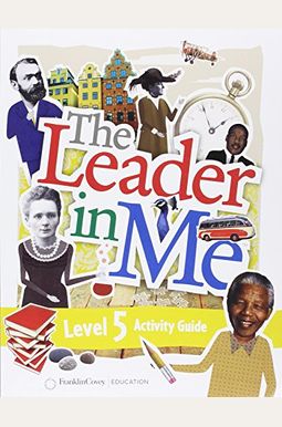 The Leader In Me Level 5 Student Activity Guide The Leader In Me Level 5 Student Activity Guide