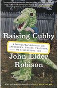 Raising Cubby: A Father And Son's Adventures With Asperger's, Trains, Tractors, And High Explosives