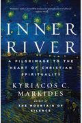 Inner River: A Pilgrimage To The Heart Of Christian Spirituality