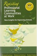 Revisiting Professional Learning Communities At Worktm: New Insights For Improving Schools