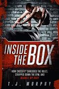 Inside The Box: How Crossfit A Shredded The Rules, Stripped Down The Gym, And Rebuilt My Body