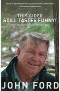 This Cider Still Tastes Funny!: Further Adventures Of A Maine Game Warden