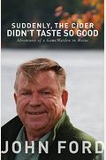 Suddenly, The Cider Didn't Taste So Good: Adventures Of A Game Warden In Maine