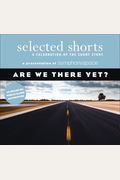 Selected Shorts: Are We There Yet?