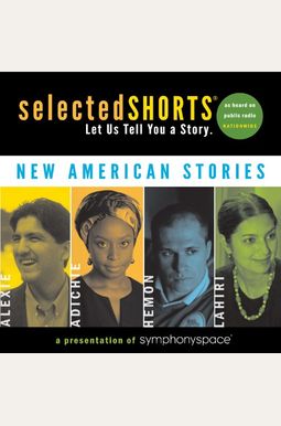 Selected Shorts: New American Stories (Selected Shorts: A Celebration of the Short Story) Selected Shorts: New American Stories (Selected Shorts: A Celebration of the Short Story)