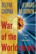 War Of The Worldviews: Where Science And Spirituality Meet - And Do Not