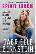 Spirit Junkie: A Radical Road To Self-Love And Miracles