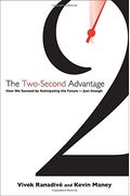 The Two-Second Advantage: How We Succeed By Anticipating The Future---Just Enough