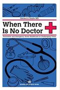 When There Is No Doctor: Preventive And Emergency Home Healthcare In Challenging Times