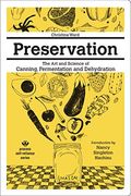 Preservation: The Art And Science Of Canning, Fermentation And Dehydration
