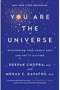 You Are The Universe: Discovering Your Cosmic Self And Why It Matters