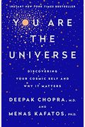 You Are The Universe: Discovering Your Cosmic Self And Why It Matters