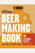 Brooklyn Brew Shop's Beer Making Book: 52 Seasonal Recipes For Small Batches