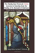 The Family That Overtook Christ Study Edition: Lessons In Sanctity From The Family Of St. Bernard Of Clairvaux
