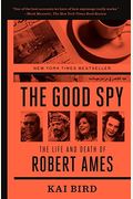 The Good Spy: The Life And Death Of Robert Ames