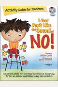 I Just Don't Like The Sound Of No! Activity Guide For Teachers: Classroom Ideas For Teaching The Skills Of Accepting No For An Answer And Disagreeing