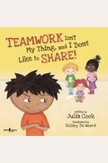 Teamwork Isn't My Thing, And I Don't Like To Share!: Classroom Ideas For Teaching The Skills Of Working As A Team And Sharing [With Cd (Audio)] [With