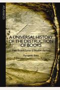 A Universal History of the Destruction of Books: From Ancient Sumer to Modern-Day Iraq
