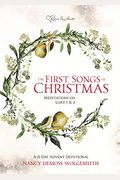 The First Songs Of Christmas: Meditations On Luke 1 & 2