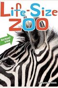Life-Size Zoo: From Tiny Rodents To Gigantic Elephants, An Actual-Size Animal Encyclopedia