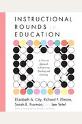 Instructional Rounds in Education: A Network Approach to Improving Teaching and Learning
