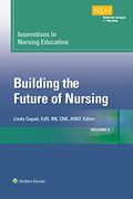 Innovations In Nursing Education: Building The Future Of Nursing, Volume 3volume 3