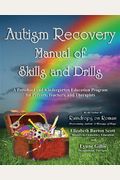Autism Recovery Manual Of Skills And Drills: A Preschool And Kindergarten Education Program For Parents, Teachers, And Therapists