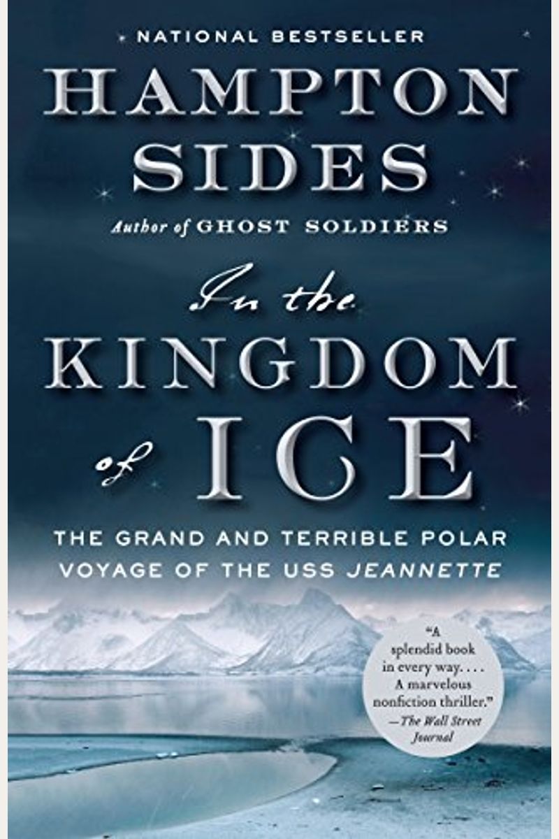 In The Kingdom Of Ice: The Grand And Terrible Polar Voyage Of The Uss Jeannette