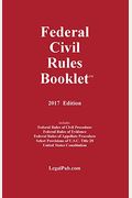 2017 Federal Civil Rules Booklet (For Use With All Civil Procedure and Evidence Casebooks)