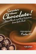 Sweeter Than Chocolate! Sweet Words And Real Solutions From God's Book: An Inductive Study Of Psalm 119