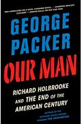 Our Man: Richard Holbrooke And The End Of The American Century