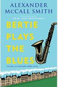 Bertie Plays The Blues: A 44 Scotland Street Novel